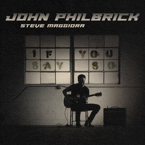 If You Say So - John Philbrick & Steve Maggiora (2023) - Digital Download