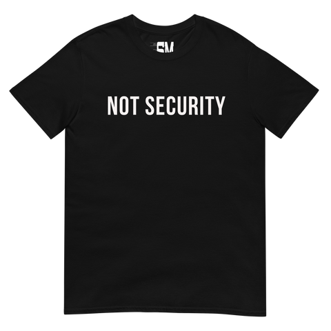 Not Security T-Shirt