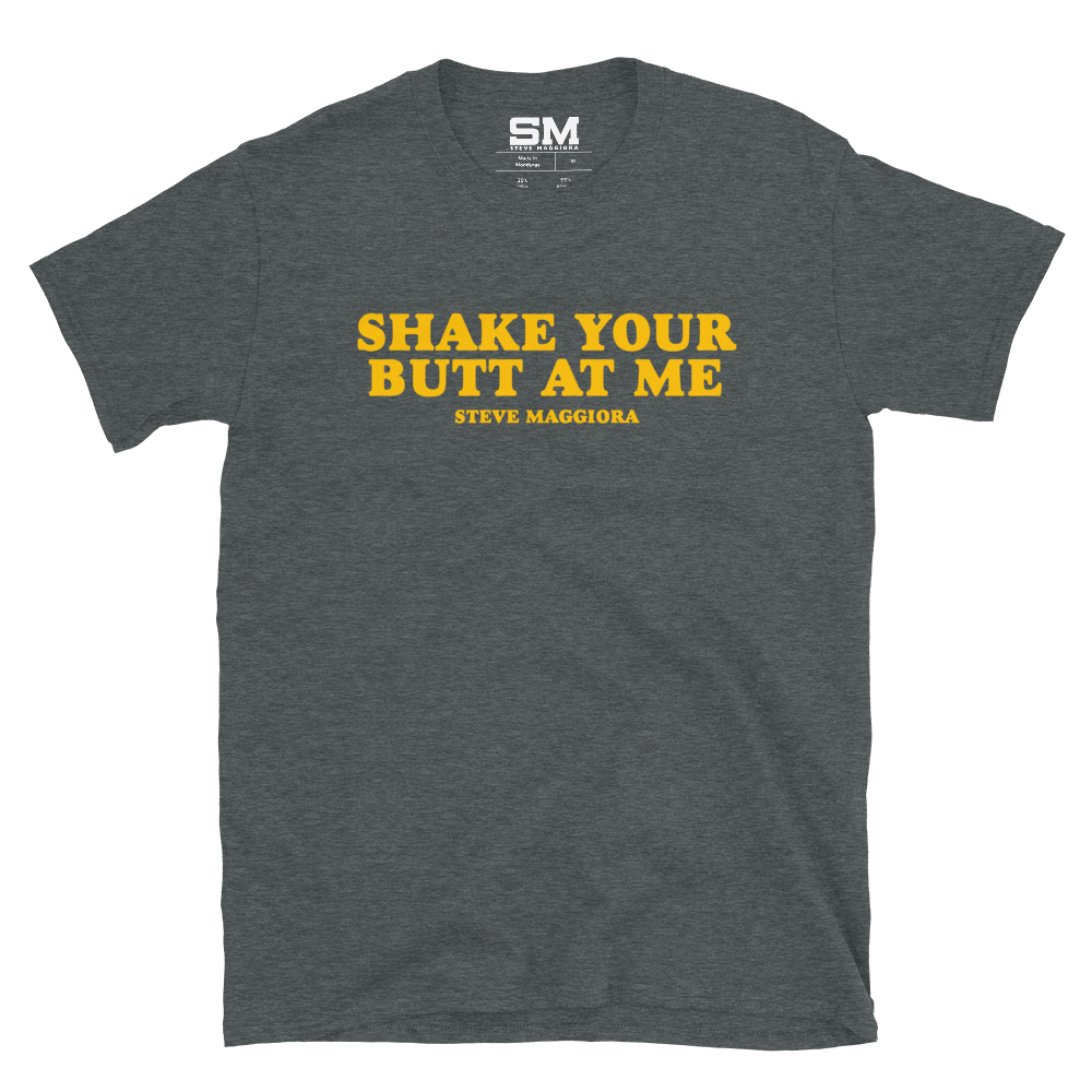 Shake Your Butt At Me T-Shirt