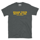 Shake Your Butt At Me T-Shirt