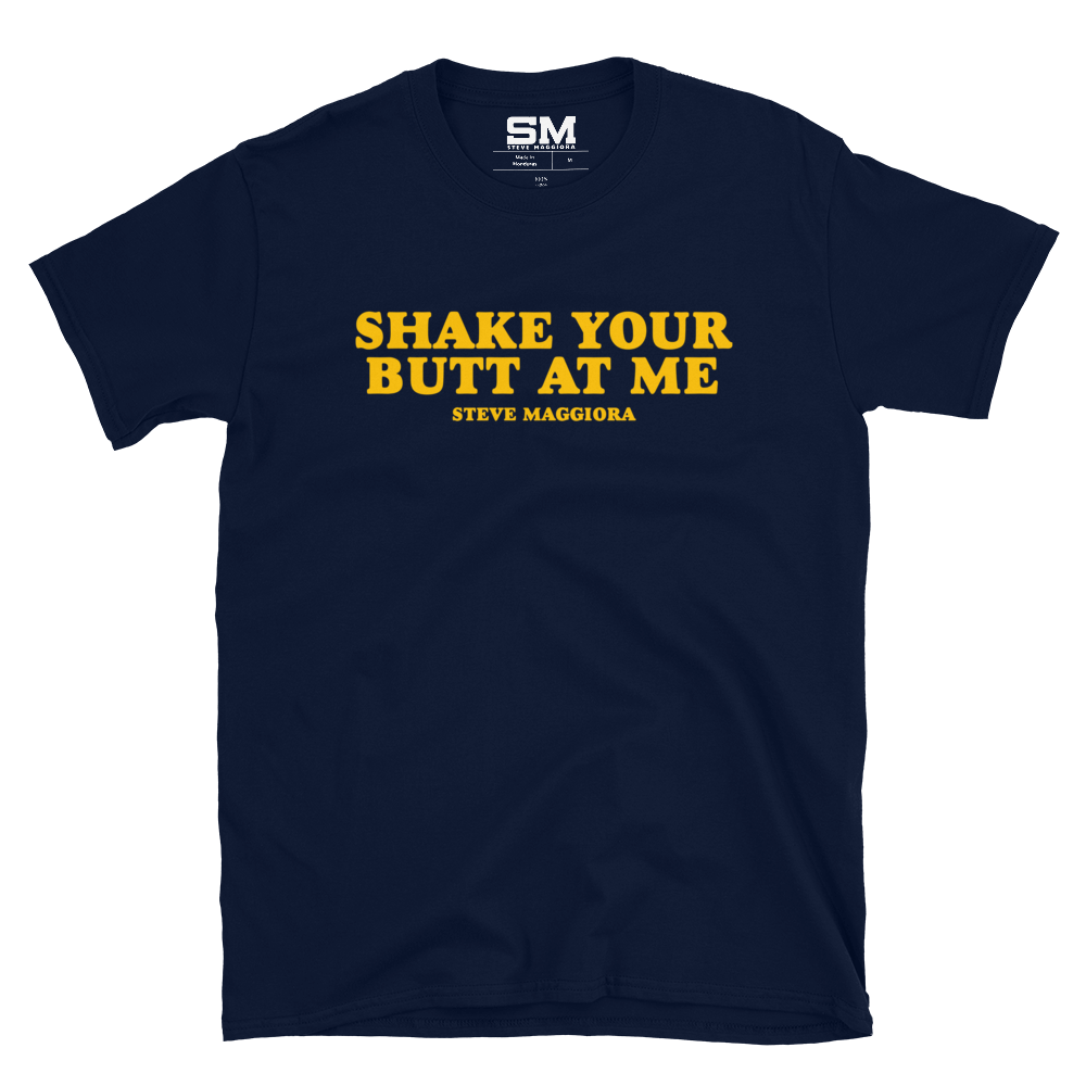 Shake Your Butt At Me T-Shirt