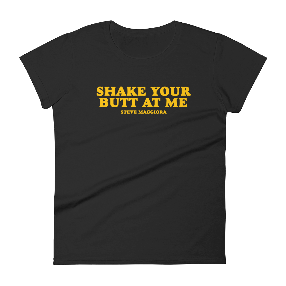 Shake Your Butt At Me T-Shirt - Women's