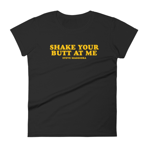 Shake Your Butt At Me T-Shirt - Women's