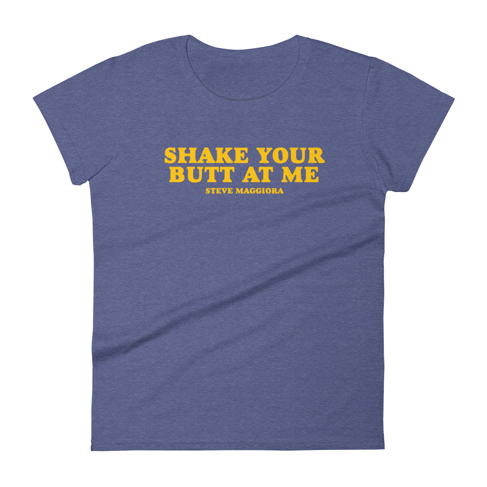 Shake Your Butt At Me T-Shirt - Women's