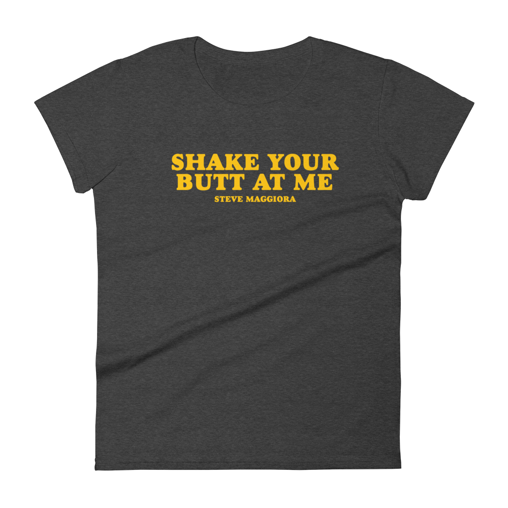 Shake Your Butt At Me T-Shirt - Women's